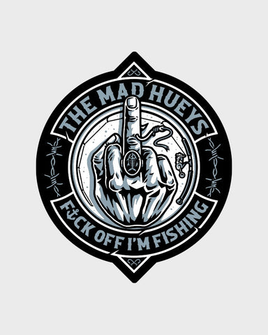 THE MAD HUEYS - FK Off Fishing On Sticker